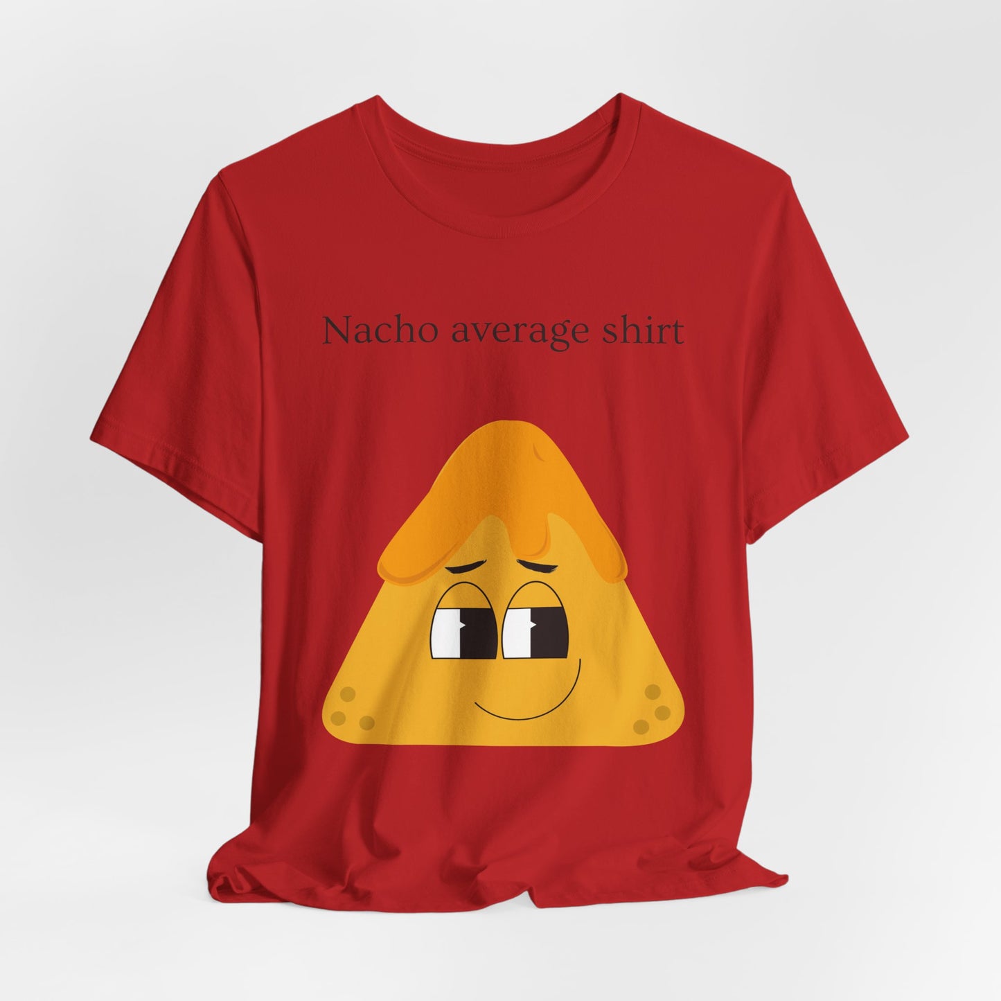 Nacho Average Shirt – Funny Nacho Pun T-Shirt | Cute Snack Graphic Tee - Scripted Expression