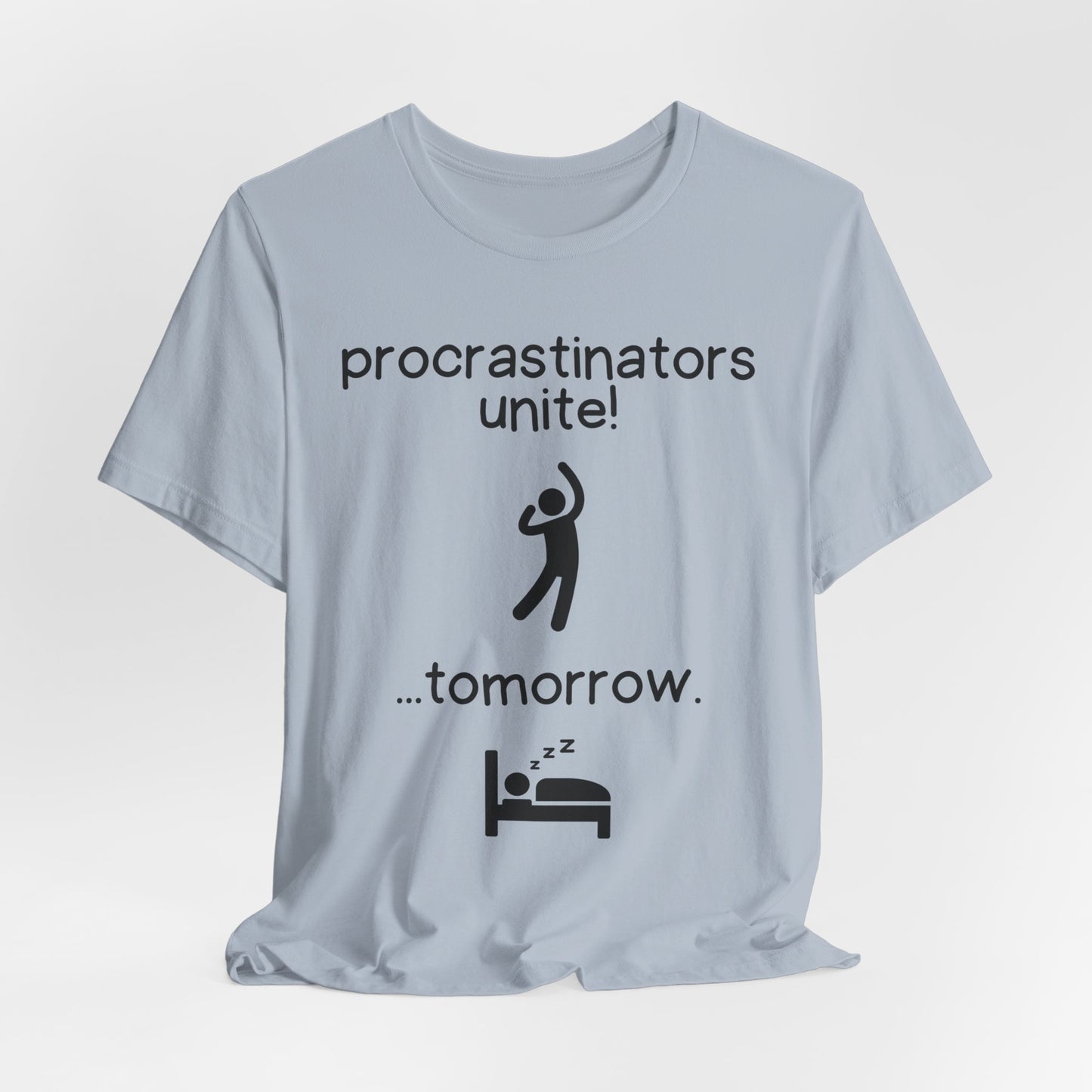 Procrastinators Unite Tomorrow – Funny Lazy Humor T-Shirt | Relatable Sleep Meme Tee