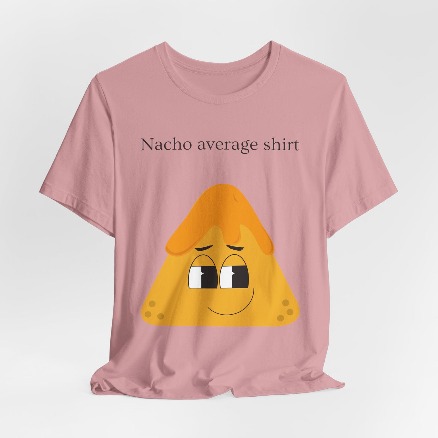 Nacho Average Shirt – Funny Nacho Pun T-Shirt | Cute Snack Graphic Tee - Scripted Expression
