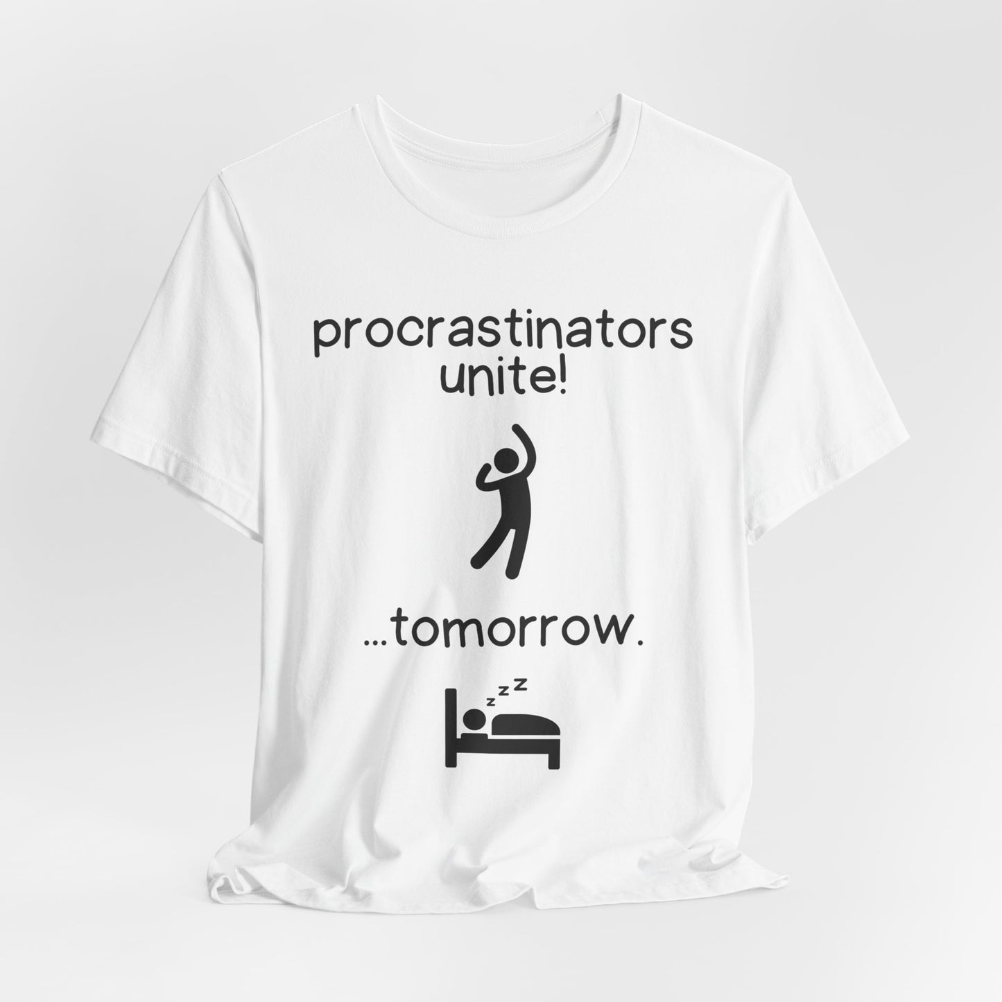 Procrastinators Unite Tomorrow – Funny Lazy Humor T-Shirt | Relatable Sleep Meme Tee