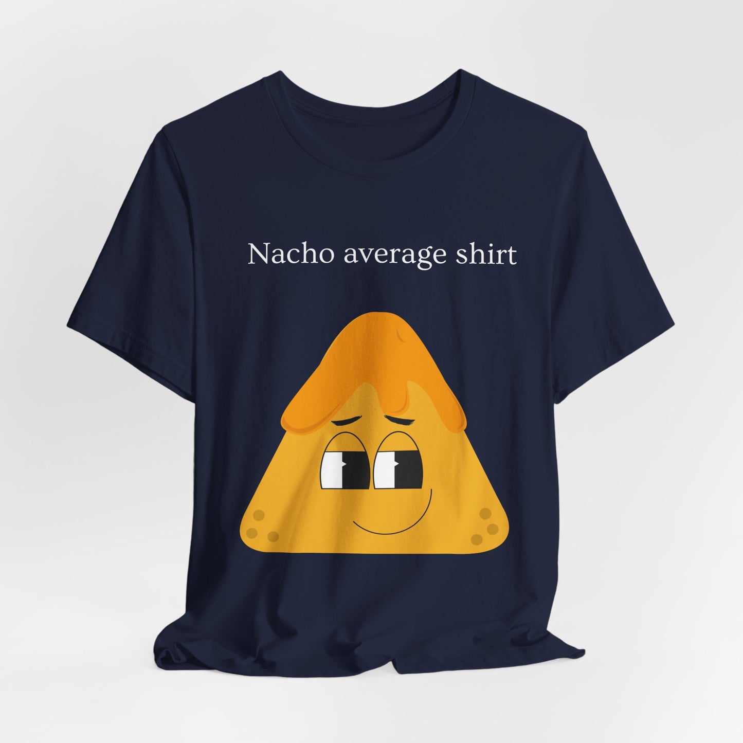 Nacho Average Shirt – Funny Nacho Pun T-Shirt | Cute Snack Graphic Tee - Scripted Expression
