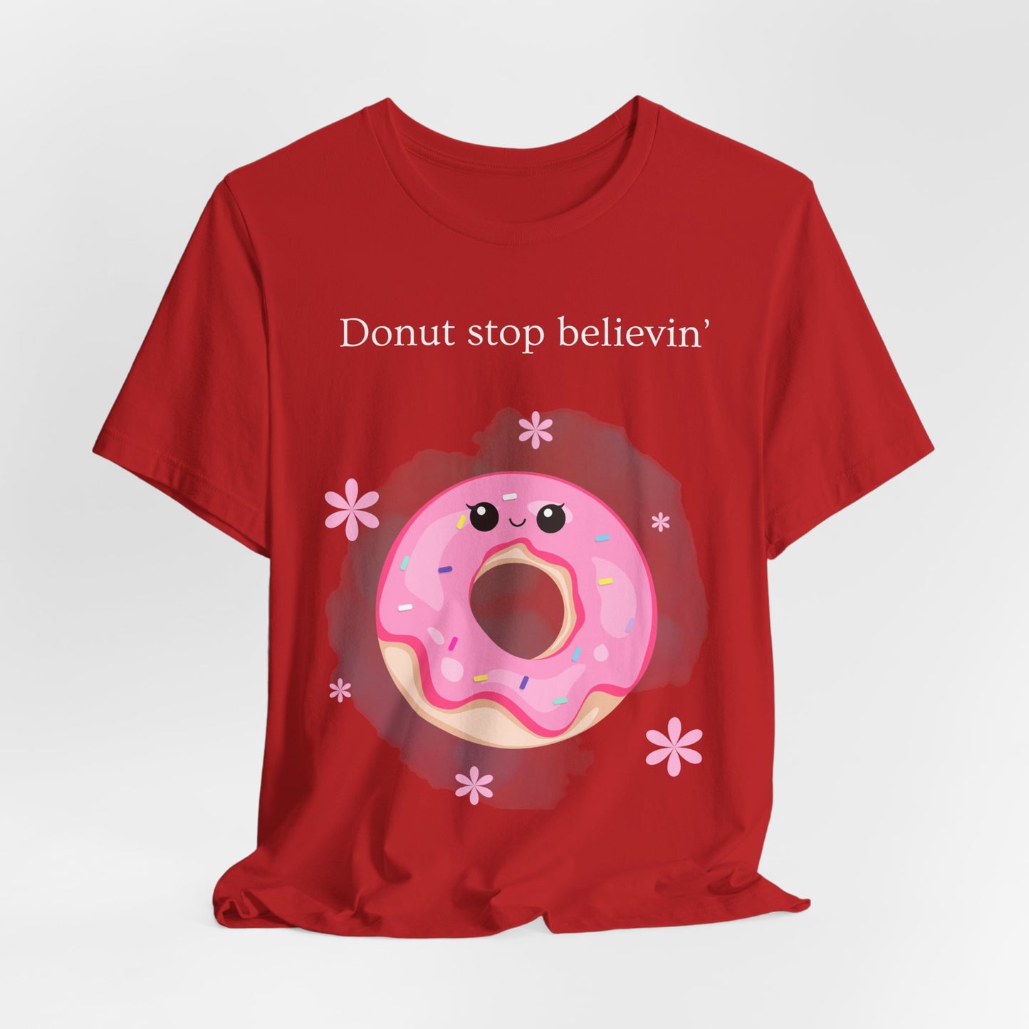 Donut Stop Believin’ – Cute Donut Pun T-Shirt | Kawaii Food Humor Tee - Scripted Expression