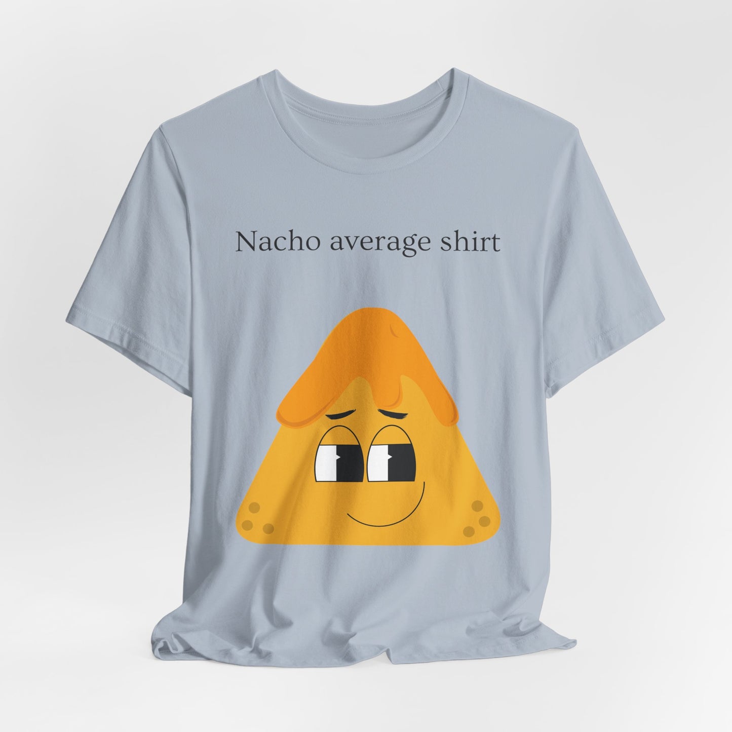 Nacho Average Shirt – Funny Nacho Pun T-Shirt | Cute Snack Graphic Tee - Scripted Expression