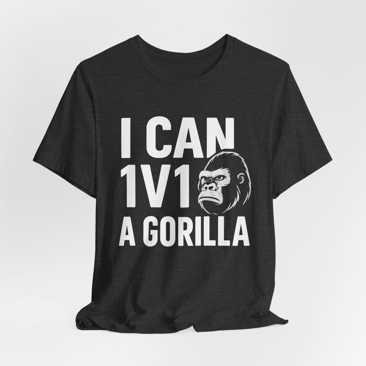 I Can 1v1 a Gorilla – Unisex T Shirt