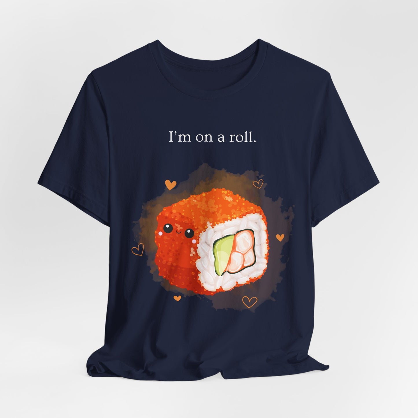 I'm On a Roll Sushi T-Shirt – Cute Kawaii Japanese Food Tee