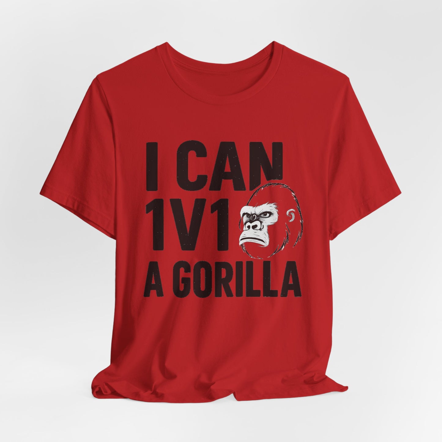I Can 1v1 a Gorilla – Unisex T Shirt