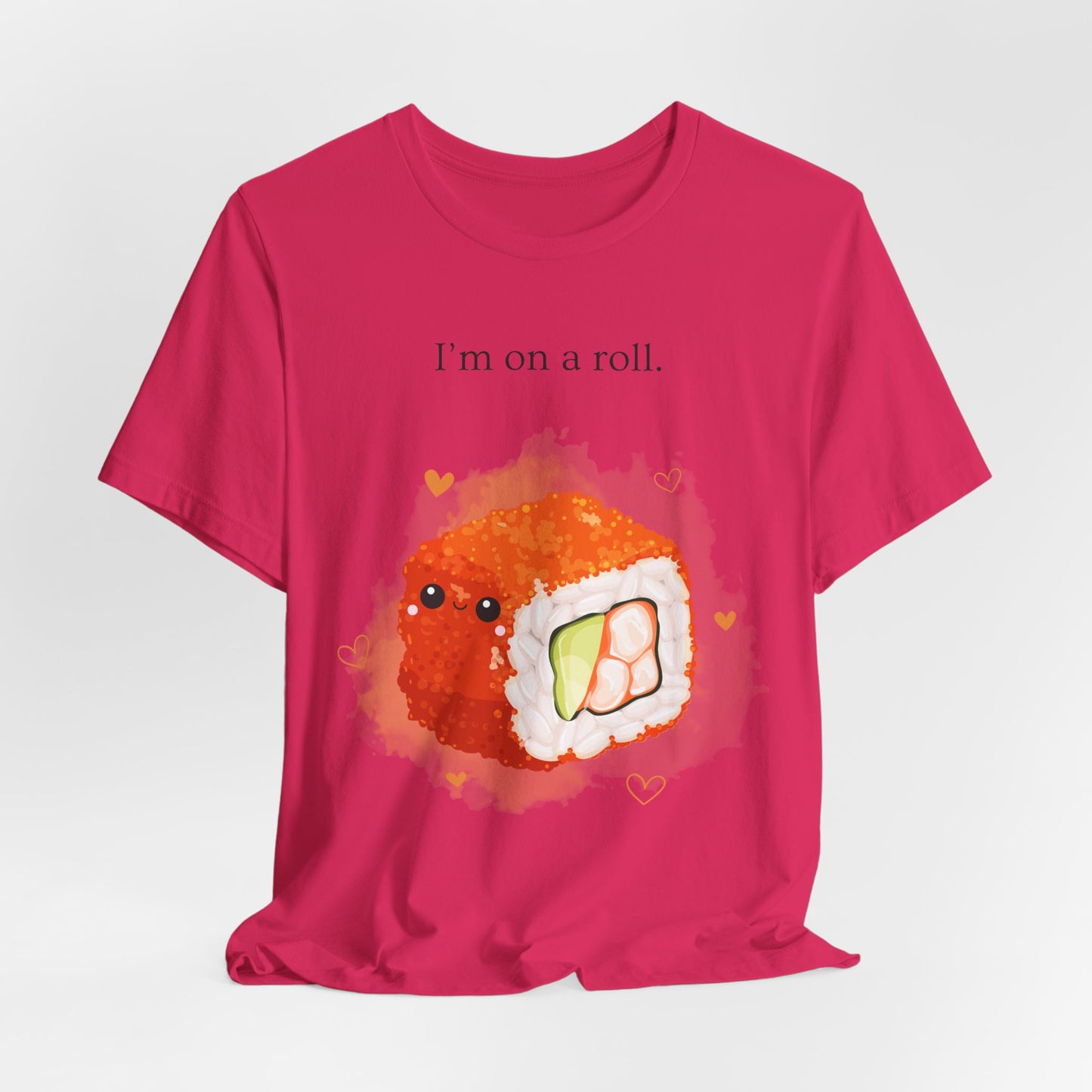I’m On a Roll – Cute Sushi Pun T-Shirt | Kawaii Japanese Food Tee - Scripted Expression