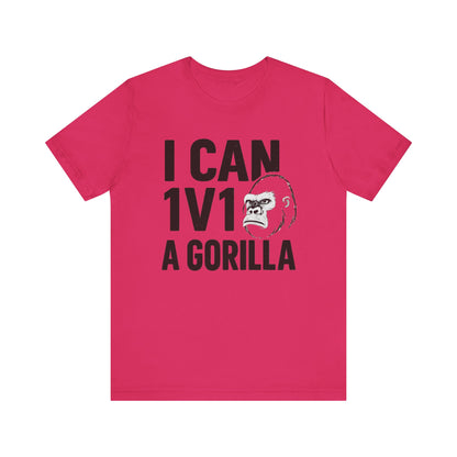 I Can 1v1 a Gorilla – Unisex T Shirt