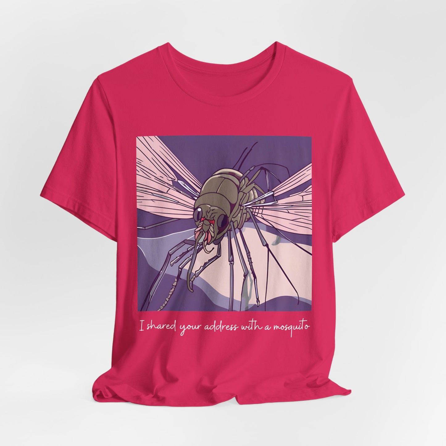 Funny Mosquito Unisex Tee - 'I Have Shared Your Address with a Mosquito' - Scripted Expression
