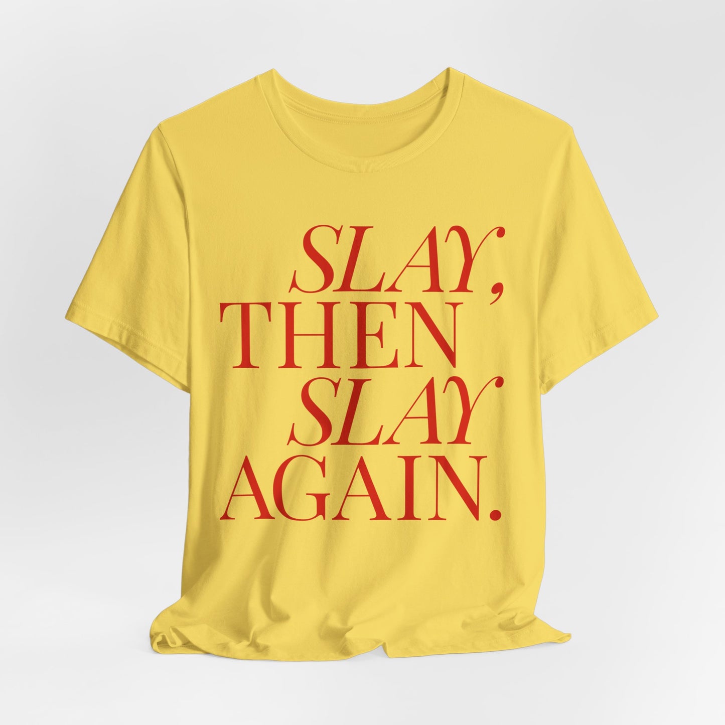 Slay Then Slay Again – Bold Empowerment Statement T-Shirt | Red Typography Tee - Scripted Expression