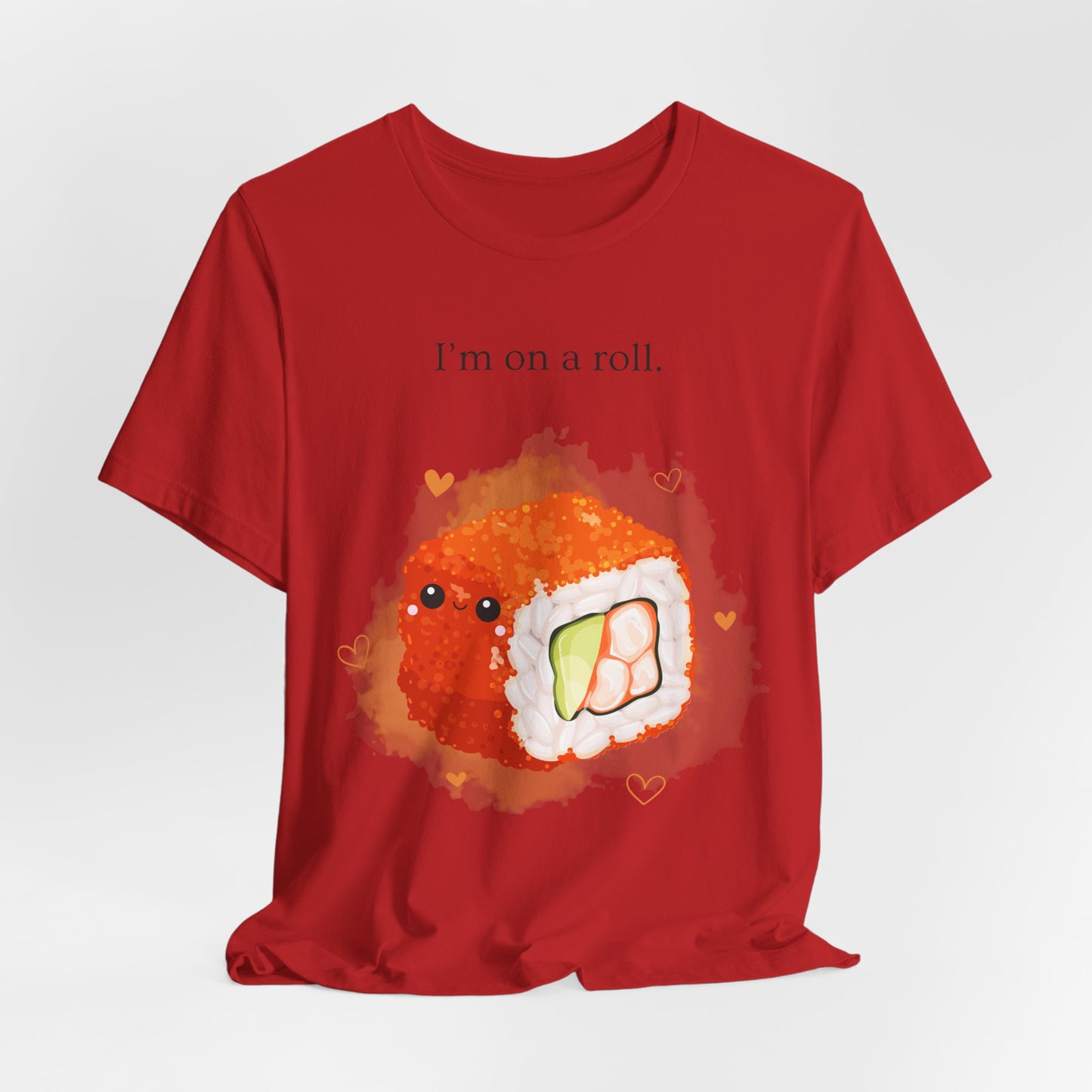 I’m On a Roll – Cute Sushi Pun T-Shirt | Kawaii Japanese Food Tee - Scripted Expression