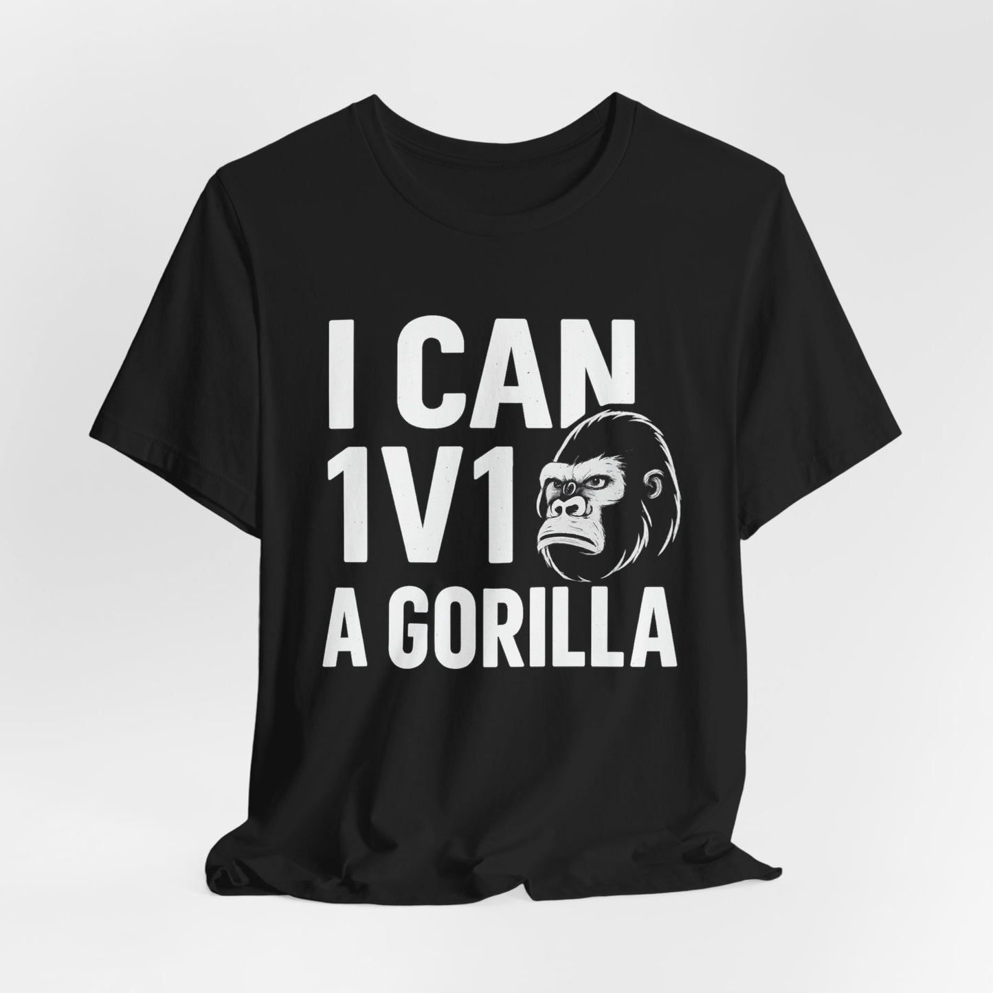 I Can 1v1 a Gorilla – Unisex T Shirt