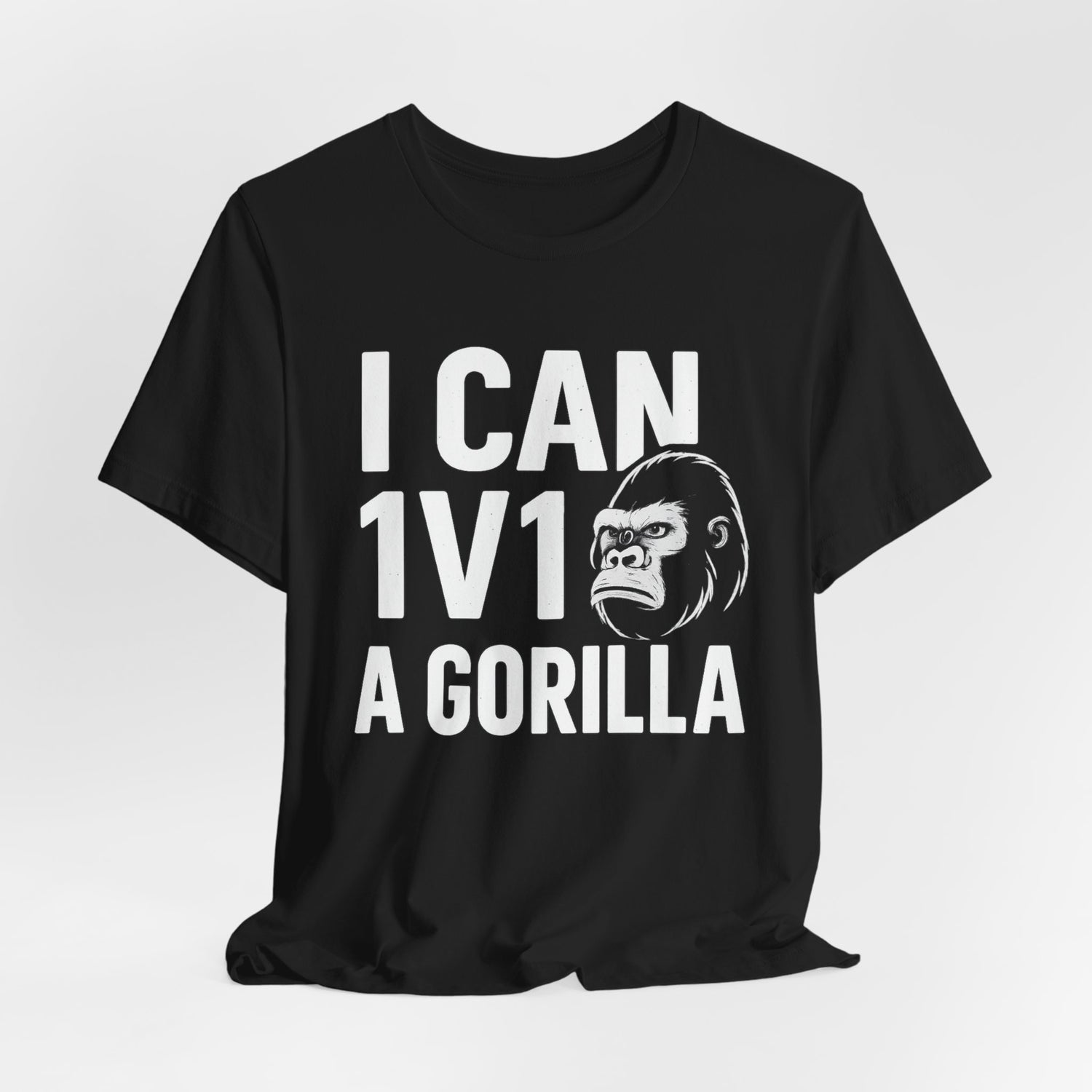 I Can 1v1 a Gorilla – Unisex T Shirt - Scripted Expression