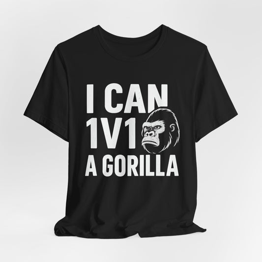 I Can 1v1 a Gorilla – Unisex T Shirt