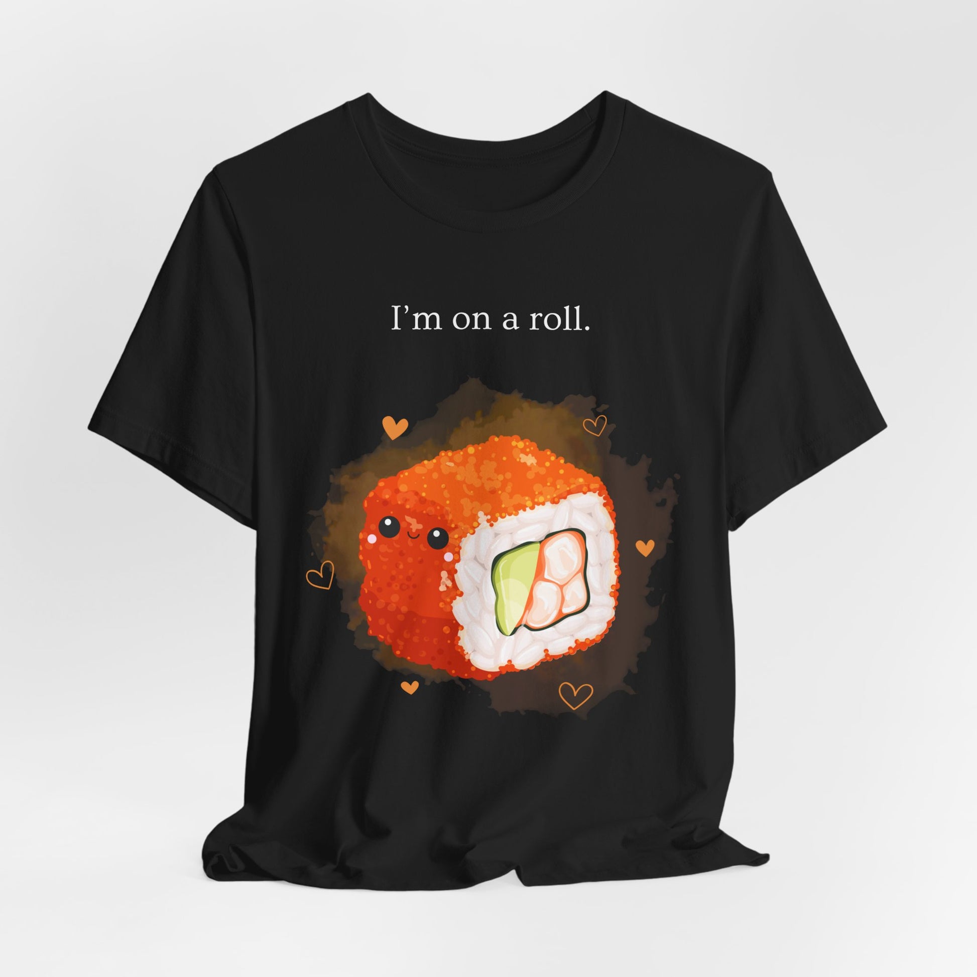 I’m On a Roll – Cute Sushi Pun T-Shirt | Kawaii Japanese Food Tee - Scripted Expression