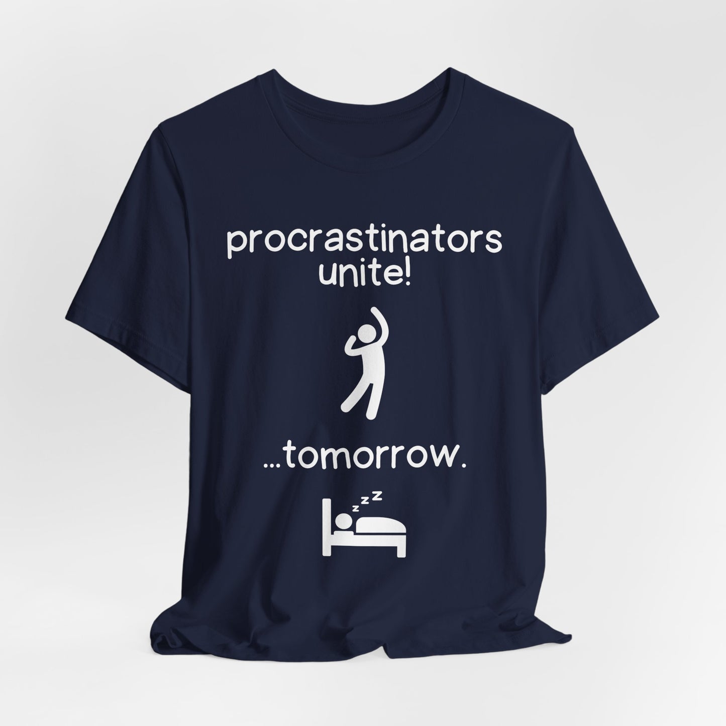 Procrastinators Unite Tomorrow – Funny Lazy Humor T-Shirt | Relatable Sleep Meme Tee