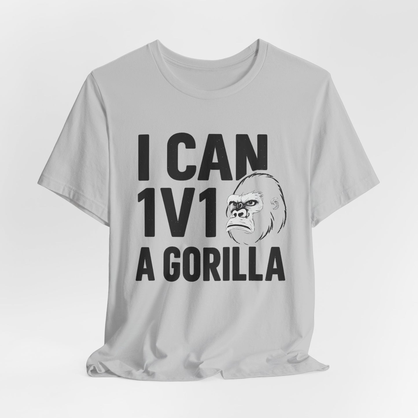 I Can 1v1 a Gorilla – Unisex T Shirt