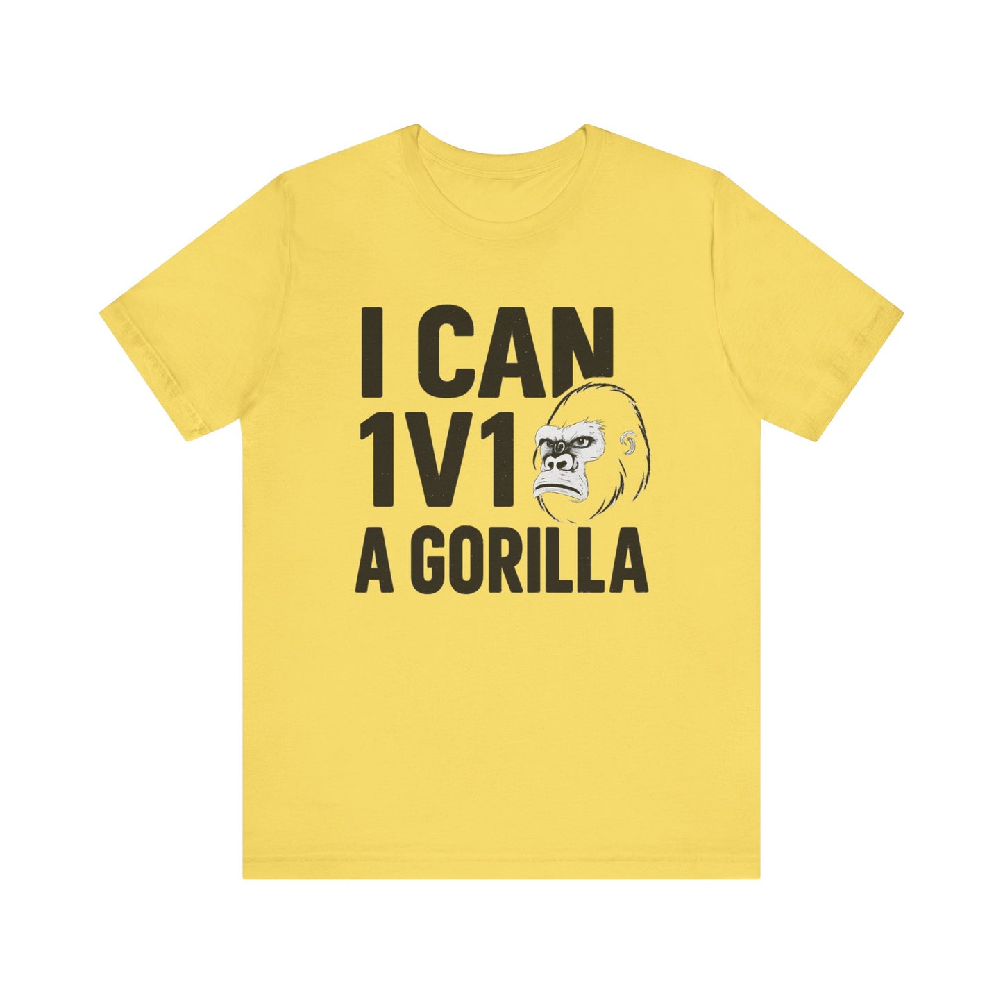 I Can 1v1 a Gorilla – Unisex T Shirt