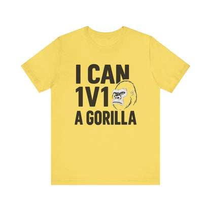 I Can 1v1 a Gorilla – Unisex T Shirt