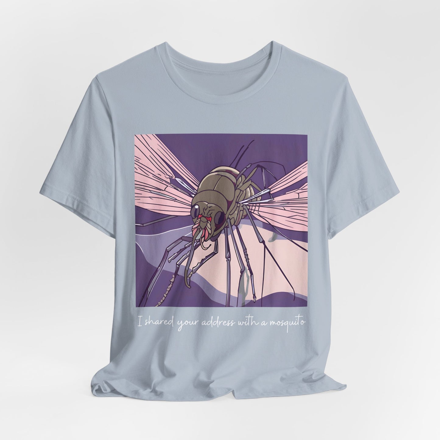 Funny Mosquito Unisex Tee - 'I Have Shared Your Address with a Mosquito' - Scripted Expression
