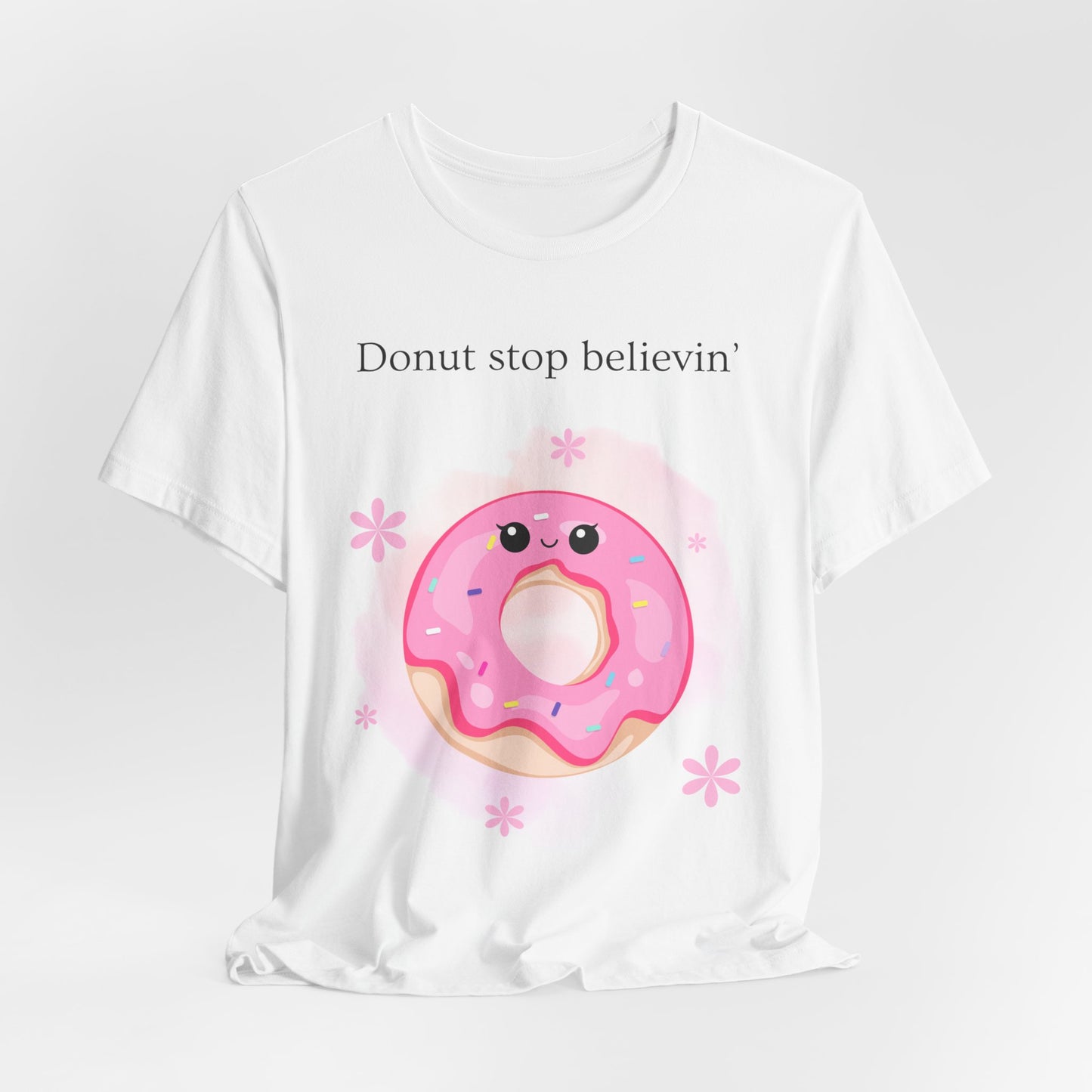 Donut Stop Believin’ – Cute Donut Pun T-Shirt | Kawaii Food Humor Tee - Scripted Expression