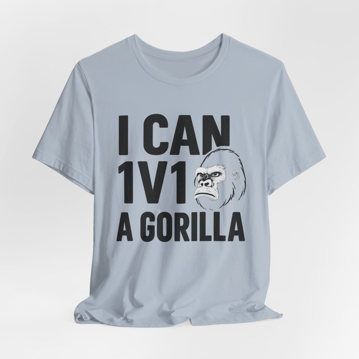 I Can 1v1 a Gorilla – Unisex T Shirt