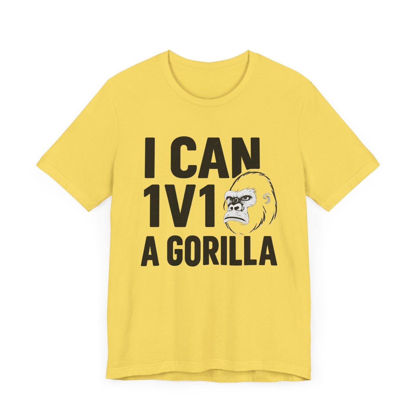 I Can 1v1 a Gorilla – Unisex T Shirt