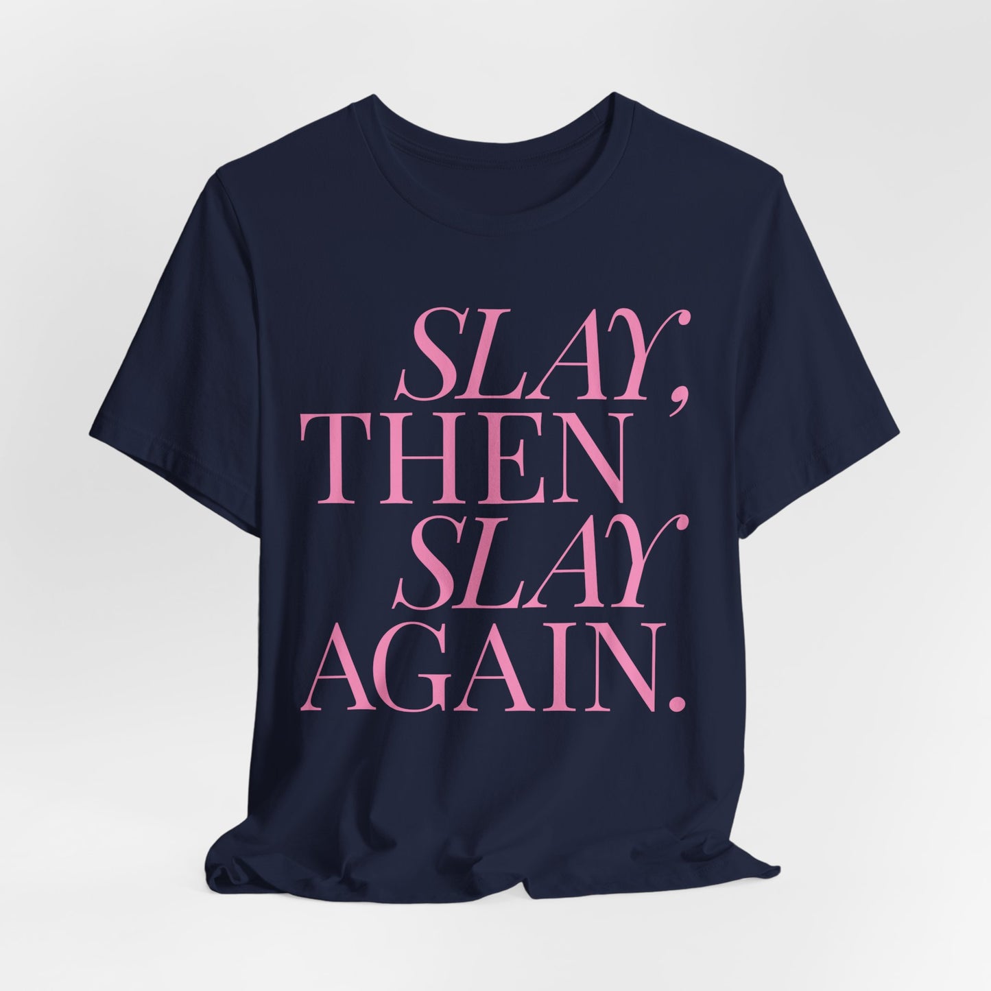 Slay Then Slay Again – Bold Empowerment Statement T-Shirt | Red Typography Tee - Scripted Expression