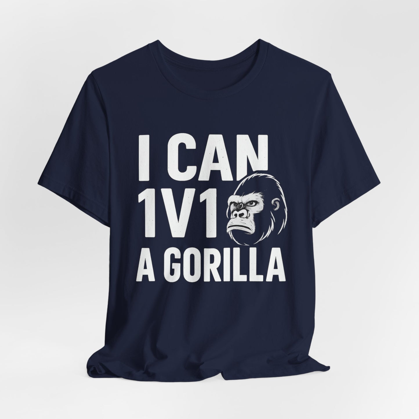 I Can 1v1 a Gorilla – Unisex T Shirt