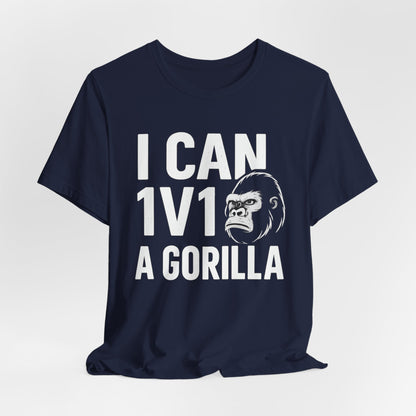 I Can 1v1 a Gorilla – Unisex T Shirt
