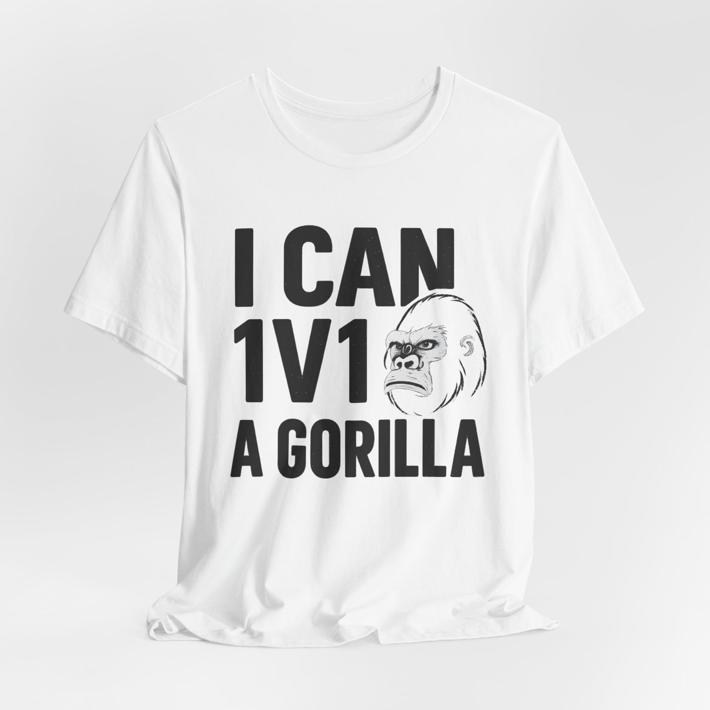 I Can 1v1 a Gorilla – Unisex T Shirt