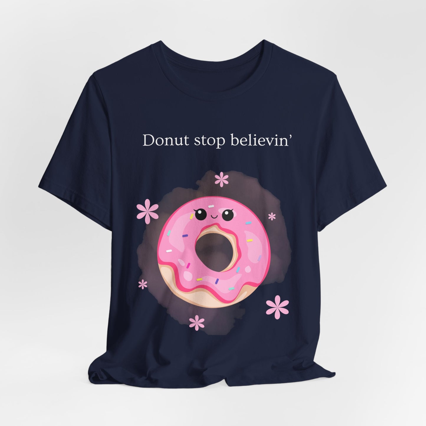 Donut Stop Believin’ – Cute Donut Pun T-Shirt | Kawaii Food Humor Tee - Scripted Expression