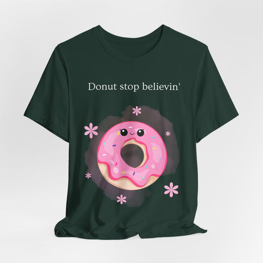 Donut Stop Believin T-Shirt | Scripted Expression
