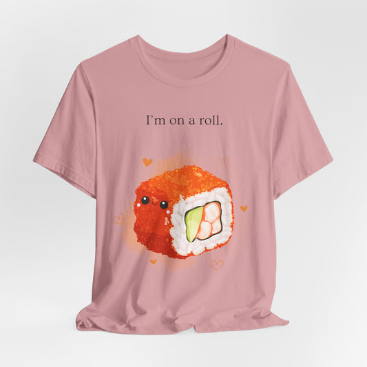 I'm On a Roll Sushi T-Shirt – Cute Kawaii Japanese Food Tee