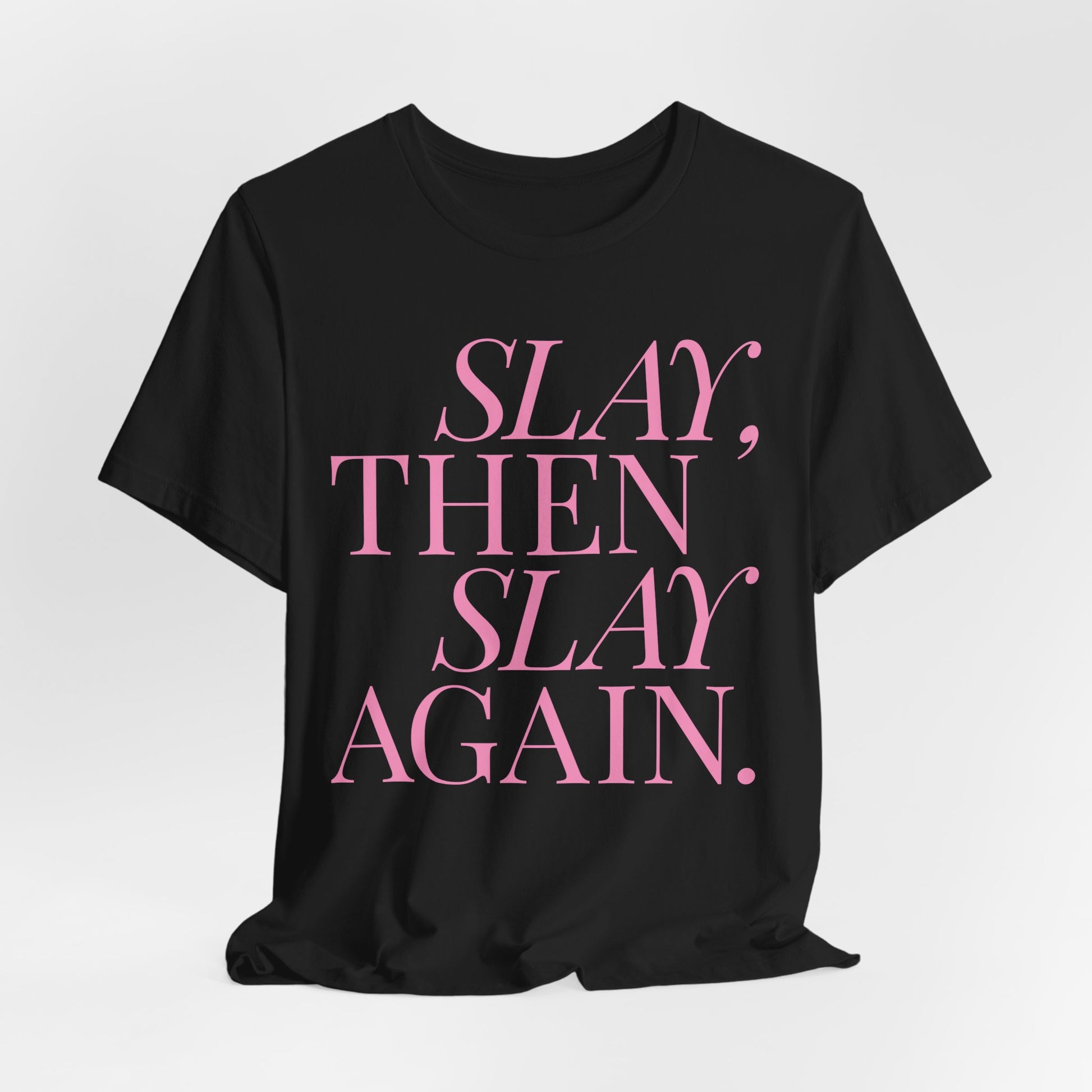 Slay Again – Empowerment Statement Tshirt