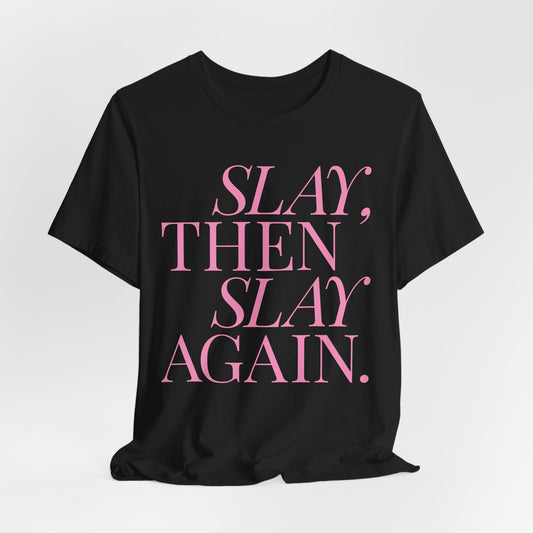 Slay Again – Empowerment Statement Tshirt