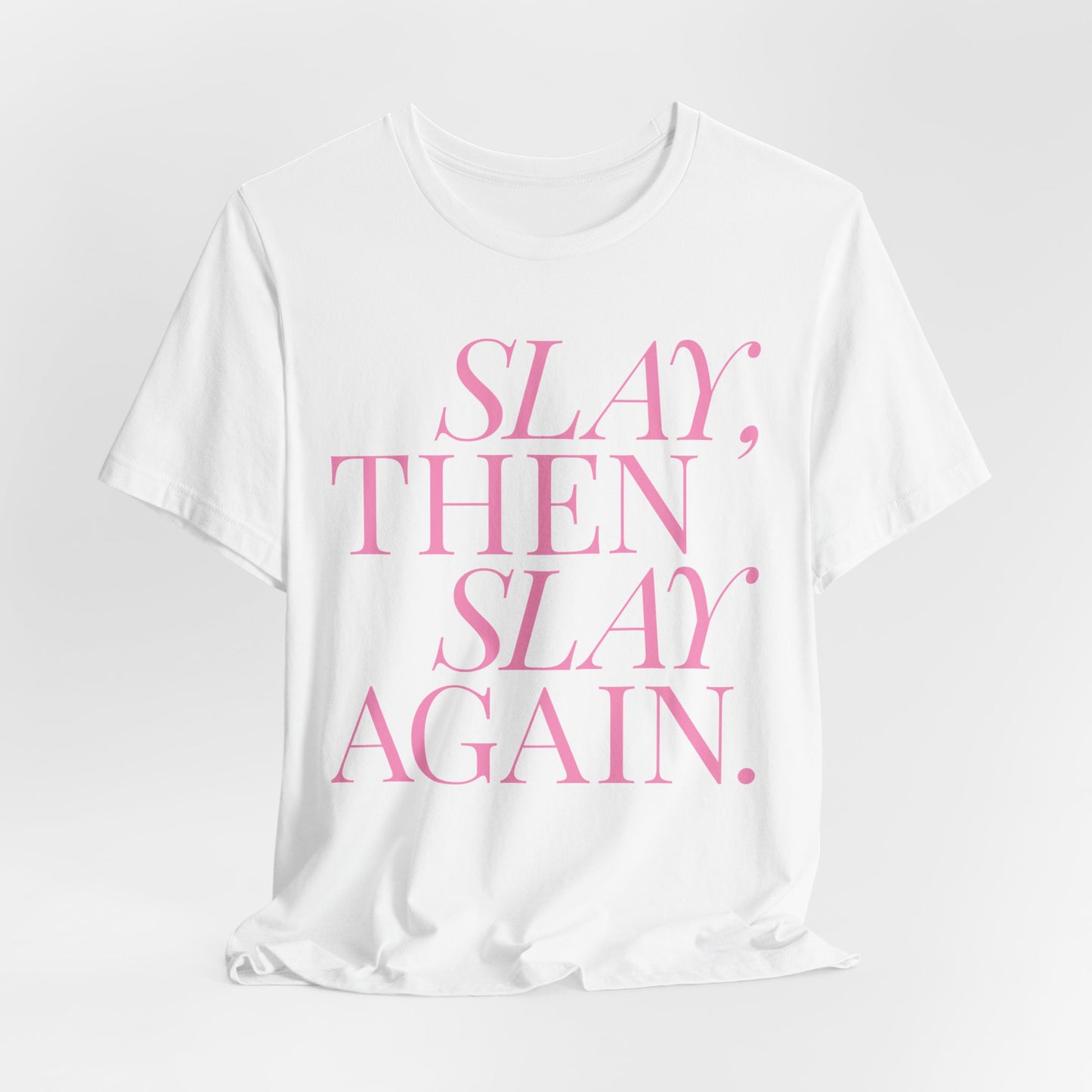Slay Again – Empowerment Statement Tshirt